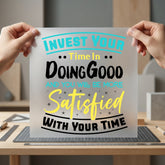 Invest Time Doing Good Kindness Collection Gratitude Collection Ready to Press DTF Transfer for Dtf