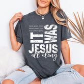It Was Jesus All Along | Faith & Salvation Tee - Luckets.com