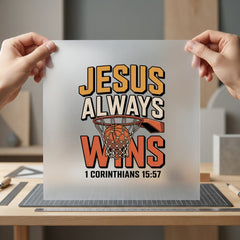 Jesus Always Wins Basketball Christian Faith Ready to Press DTF Transfer for Dtf