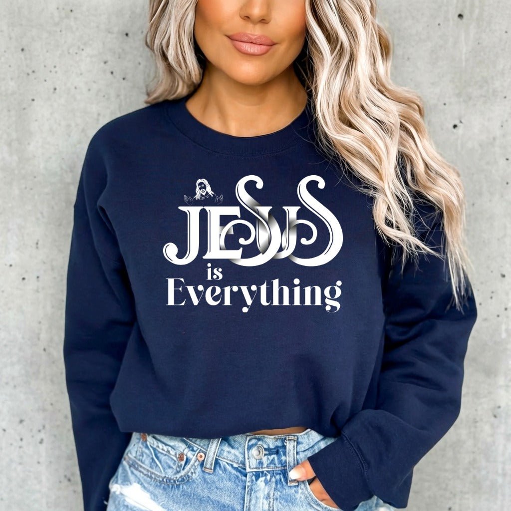 Jesus Is Everything | Bold Faith Statement Sweatshirt - Luckets.com