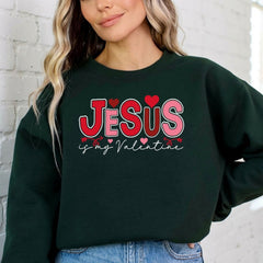Jesus Is My Valentine | Faith - Filled Love Sweatshirt - Luckets.com