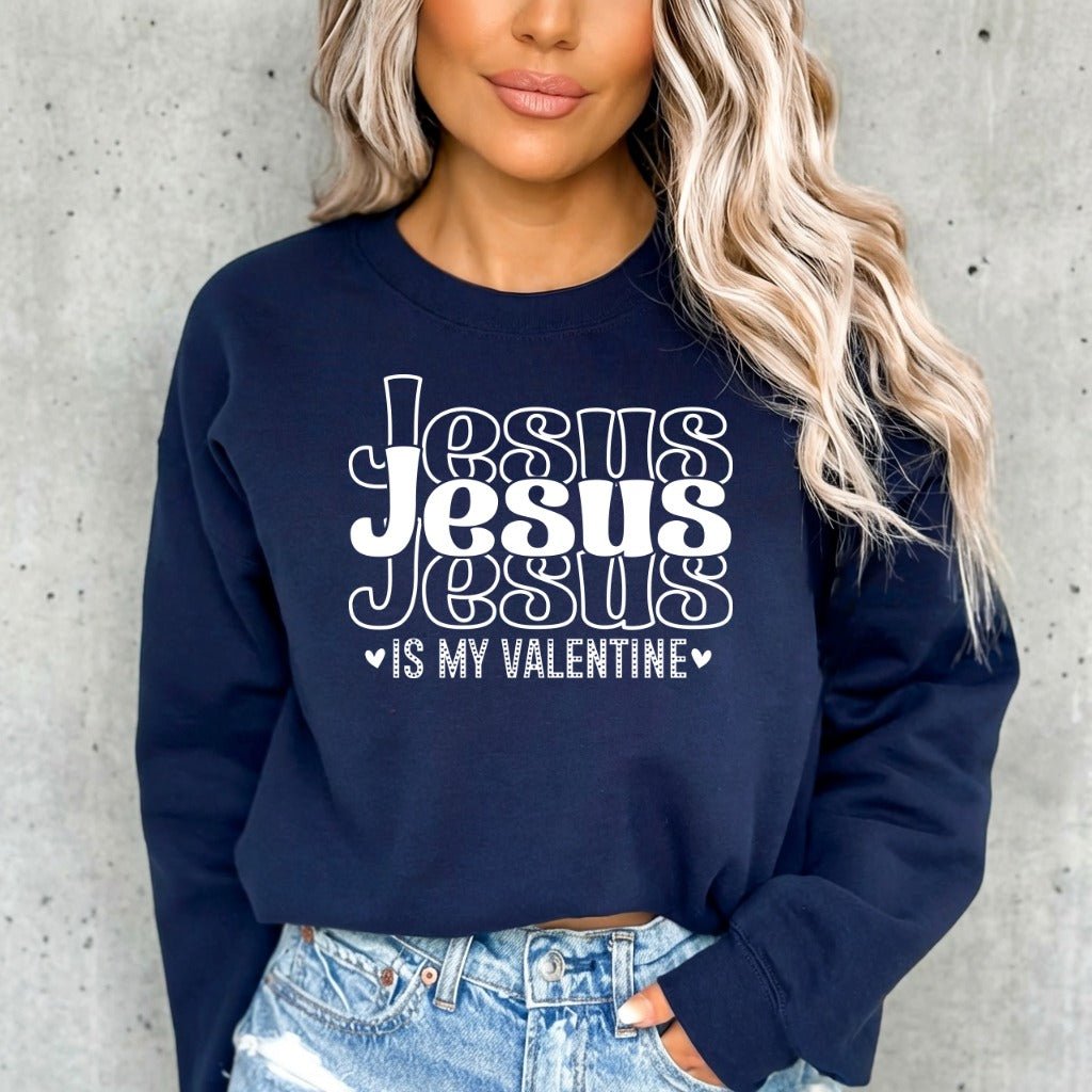 Jesus Is My Valentine | Faith & Love Sweatshirt - Luckets.com