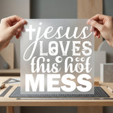 Jesus Loves Hot Mess Christian Faith Ready to Press DTF Transfer for Dtf