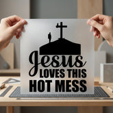 Jesus Loves Hot Mess Christian Faith Ready to Press DTF Transfer for Dtf