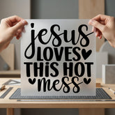 Jesus Loves Hot Mess Christian Faith Ready to Press DTF Transfer for Dtf