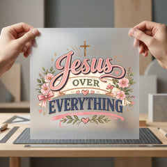 Jesus Over Everything Floral Christian Faith Ready to Press DTF Transfer for Dtf