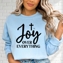 Joy Over Everything | Faith & Gratitude Sweatshirt - Luckets.com