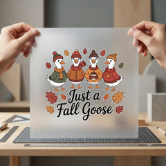 Just Fall Goose Autumn Fall Pet Ready to Press DTF Transfer for Dtf