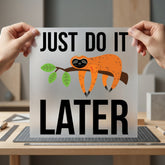 Just Later Sloth Funny Funny Sarcastic Ready to Press DTF Transfer for Dtf