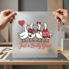 Just Lovely Goose Valentine Valentine Funny Ready to Press DTF Transfer for Dtf