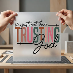 Just Out Here Trusting Christian Faith Ready to Press DTF Transfer for Dtf