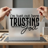 Just Out Here Trusting Christian Faith Ready to Press DTF Transfer for Dtf
