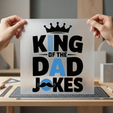 King Dad Jokes Humorous Dad Funny Ready to Press DTF Transfer for Dtf