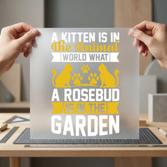 Kitten Rosebud Quote Animal Mom Dad Ready to Press DTF Transfer for Dtf