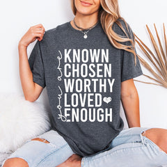 Known Chosen Worthy Loved Enough | Christian Identity Tee - Luckets.com