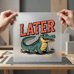 Later Gator Retro Cartoon Funny Sarcastic Ready to Press DTF Transfer for Dtf