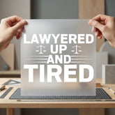 Lawyered Tired Humorous Diy Funny Sarcastic Ready to Press DTF Transfer for Dtf