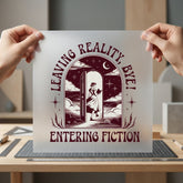 Leaving Reality Entering Fiction Vintage Retro Ready to Press DTF Transfer for Dtf