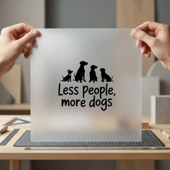 Less People More Dogs Funny Sarcastic Ready to Press DTF Transfer for Dtf