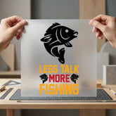 Less Talk More Fishing Dad Funny Ready to Press DTF Transfer for Dtf