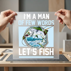 Let Fish Few Words Dad Funny Ready to Press DTF Transfer for Dtf