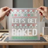 Let Get Baked Ugly Christmas Funny Ready to Press DTF Transfer for Dtf