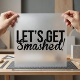 Let Get Smashed Humorous Funny Ready to Press DTF Transfer for Dtf