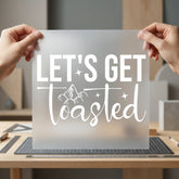 Let Get Toasted Campfire Rustic Camping Ready to Press DTF Transfer for Dtf