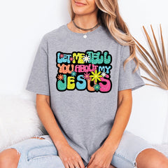 Let Me Tell You About My Jesus | Groovy Faith Tee - Luckets.com