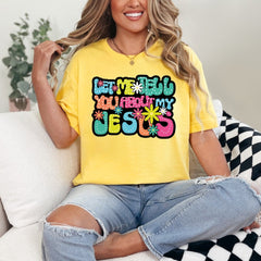 Let Me Tell You About My Jesus | Groovy Faith Tee - Luckets.com