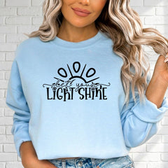 Let Your Light Shine | Radiant Faith Sweatshirt - Luckets.com