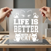 Life Better Cat Kitty Funny Sarcastic Ready to Press DTF Transfer for Dtf