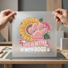 Life Better Dogs Pet Mom Dad Ready to Press DTF Transfer for Dtf