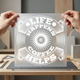 Life Happens Coffee Helps Funny Sarcastic Ready to Press DTF Transfer for Dtf