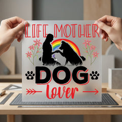 Life Mother Dog Lover Mom Dad Ready to Press DTF Transfer for Dtf