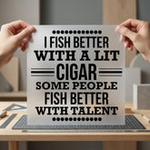 Lit Cigar Fishing Quote Dad Funny Ready to Press DTF Transfer for Dtf