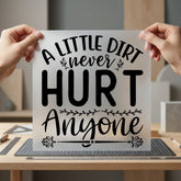 Little Dirt Never Hurt Funny Sarcastic Ready to Press DTF Transfer for Dtf