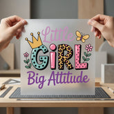 Little Girl Big Attitude Kids & School Collection Positive Vibes Collection Ready to Press DTF Transfer for Dtf