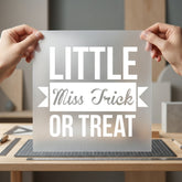 Little Miss Trick Treat Halloween Funny Ready to Press DTF Transfer for Dtf