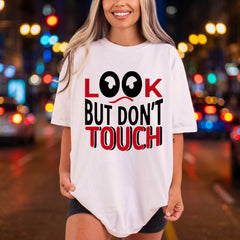Look But Don Touch Funny Sarcastic Ready to Press DTF Transfer for Dtf