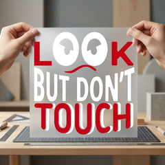 Look But Don Touch Funny Sarcastic Ready to Press DTF Transfer for Dtf