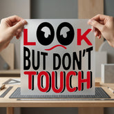 Look But Don Touch Funny Sarcastic Ready to Press DTF Transfer for Dtf