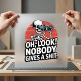 Look Nobody Gives Shit Funny Sarcastic Ready to Press DTF Transfer for Dtf