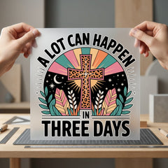 Lot Can Happen Three Christian Faith Ready to Press DTF Transfer for Dtf