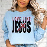 Love Like Jesus | Faith & Devotion Sweatshirt - Luckets.com