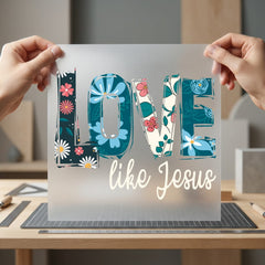 Love Like Jesus Floral Christian Faith Ready to Press DTF Transfer for Dtf