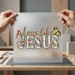 Love Like Jesus Floral Christian Faith Ready to Press DTF Transfer for Dtf
