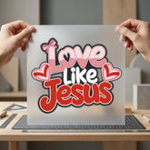 Love Like Jesus Hearts Christian Faith Ready to Press DTF Transfer for Dtf