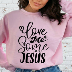 Love Me Some Jesus | Devotion & Faith Sweatshirt - Luckets.com
