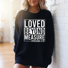Loved Beyond Measure | Ephesians 3:19 Sweatshirt - Luckets.com